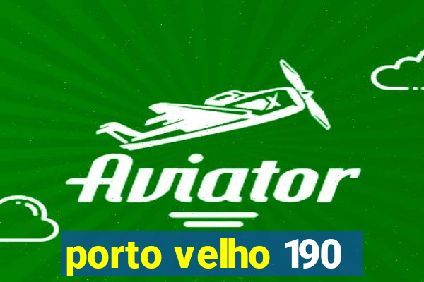 porto velho 190